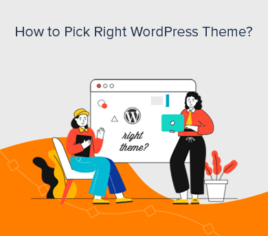 How to Pick The Right WordPress Theme