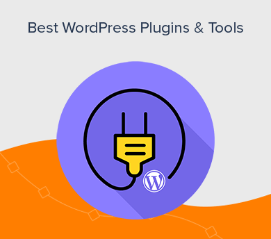 Best WordPress Plugins and Tools for Your WordPress Site