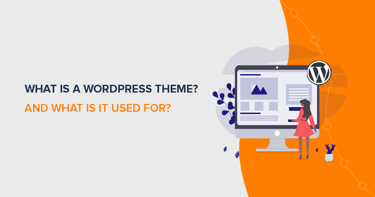 What is a WordPress Theme and What Is It Used For