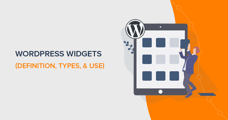 What are WordPress Widgets (Definition, Types, Use)