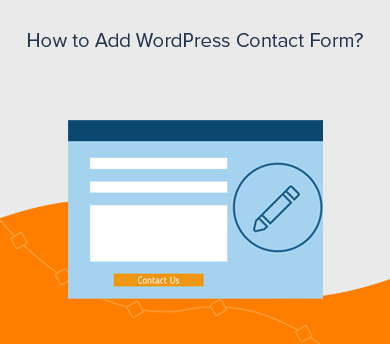 How to Add WordPress Contact Form and Contact Page Guide