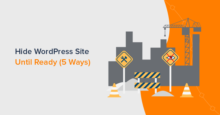 How to Hide WordPress Site Until Ready? (5 Easy Ways)