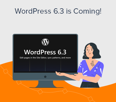 WordPress 6.3 is Coming!