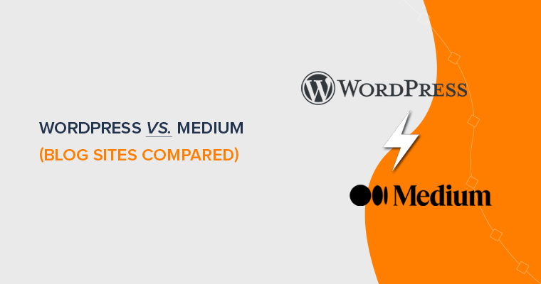 WordPress vs Medium - Blog Platforms Compared